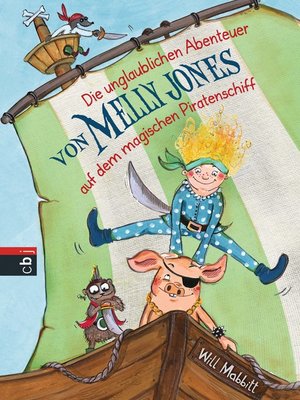 cover image of Die unglaublichen Abenteuer von Melly Jones auf dem magischen Piratenschiff